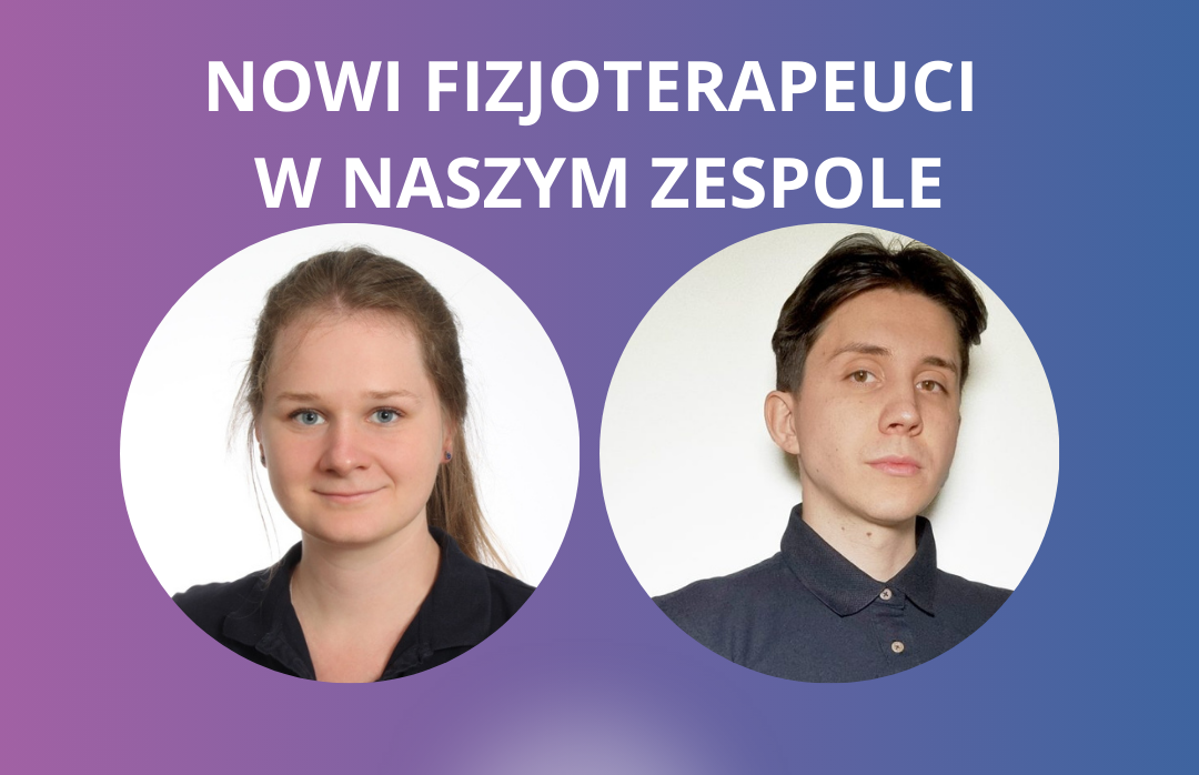 Nowi fizjoterapeuci w naszym Zespole!